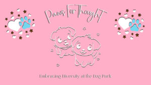 Read more about the article Paws for Thought: Embracing Diversity at the Dog Park