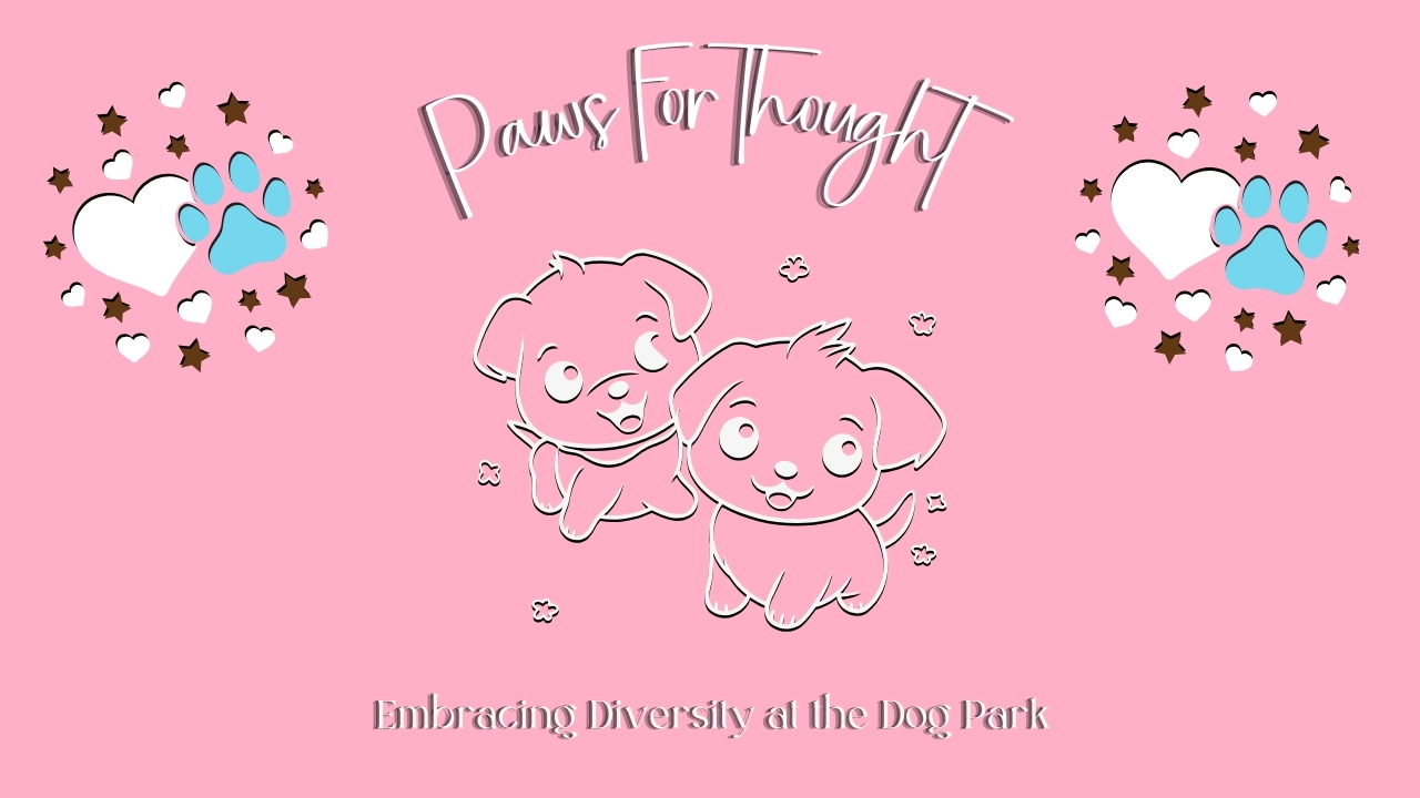 Paws for Thought: Embracing diversity at the Dog Park