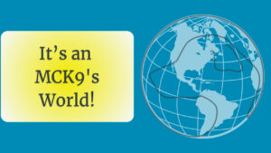 Read more about the article It’s an MCK9’s World!