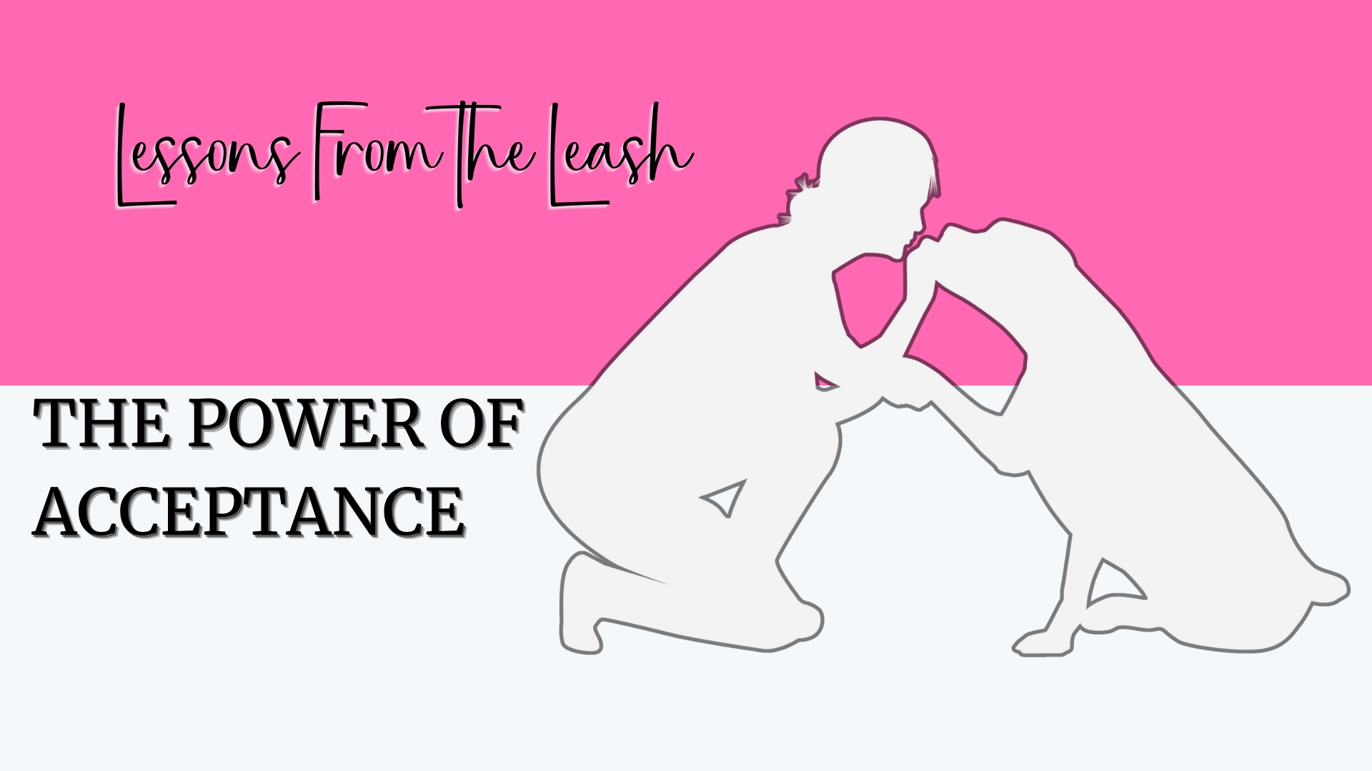 You are currently viewing Lessons From the Leash: The Power of Acceptance